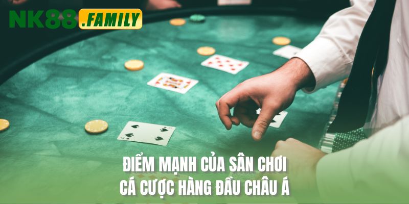 Điểm mạnh của sân chơi cá cược hàng đầu châu Á